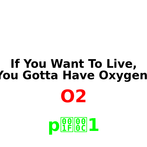 If You Want To Live, You Gotta Have Oxygen. - DrawGPT