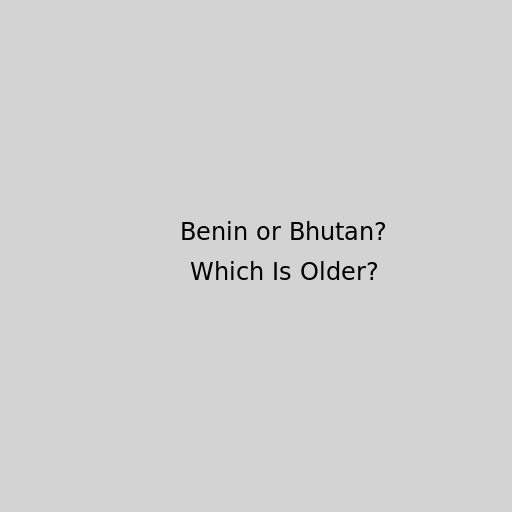 Benin or Bhutan? Which Is Older? - DrawGPT