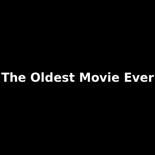 The Oldest Movie Ever But The Canvas Only Has The Oldest Movie's Name. - DrawGPT