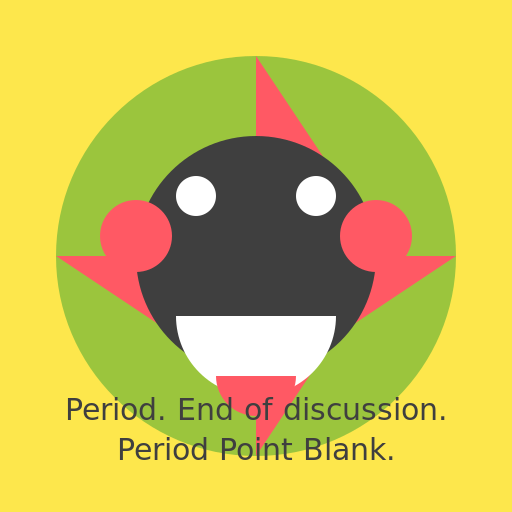 Period. End of discussion. Period Point Blank. - DrawGPT