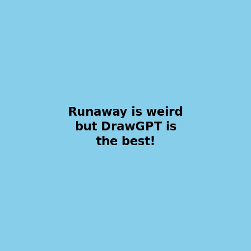Runaway is weird but DrawGPT is the best! - DrawGPT