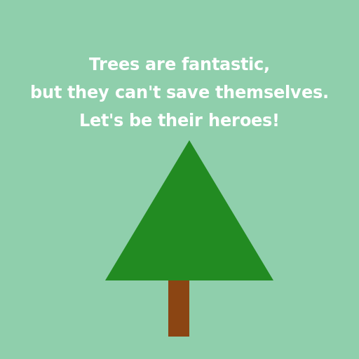 Trees are fantastic, but they can't save themselves. Let's be their heroes! - DrawGPT