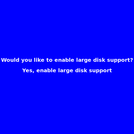 Would you like to enable large disk support? Yes, enable large disk support - DrawGPT