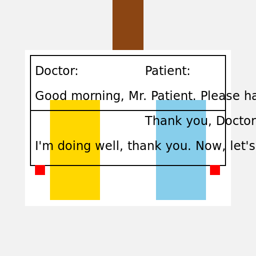 Good morning, Mr. Patient. Please have a seat. - DrawGPT