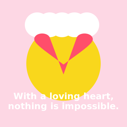With a loving heart, nothing is impossible. - AI Prompt #22453 - DrawGPT