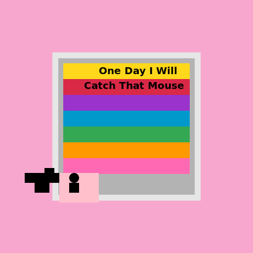 One Day I Will Catch That Mouse - AI Prompt #31406 - DrawGPT