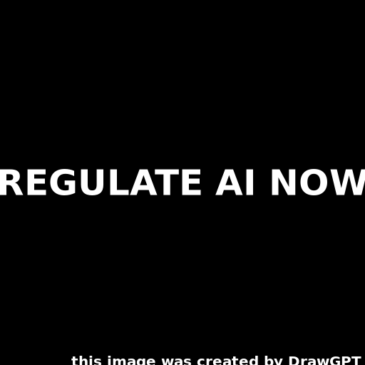 Regulate AI Now - AI Prompt #45137 - DrawGPT