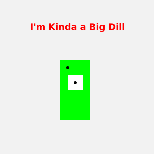 I'm Kinda a Big Dill - AI Prompt #47313 - DrawGPT