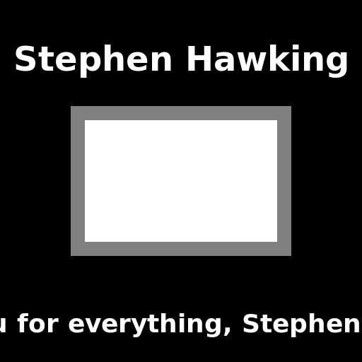 Stephen Hawking Channel final sign off 1942-2018 - AI Prompt #49489 - DrawGPT