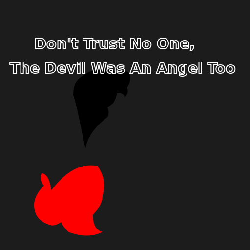Don't Trust No One, The Devil Was An Angel Too - DrawGPT