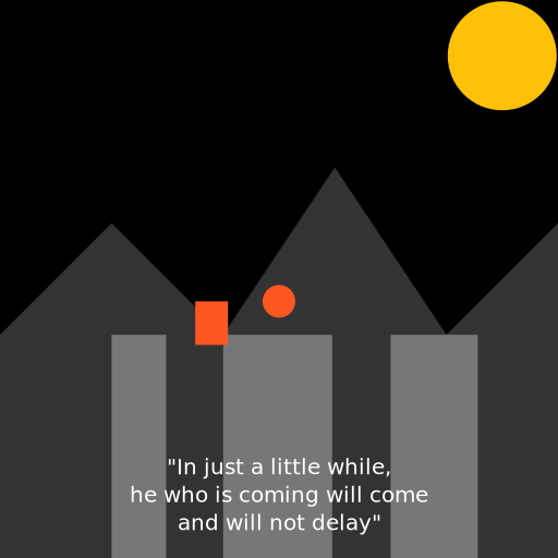 In just a little while, he who is coming will come and will not delay - DrawGPT